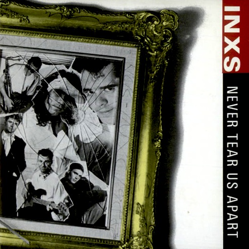 INXS - Never Tear Us Apart